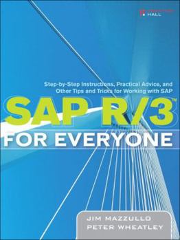Paperback SAP R/3 for Everyone: Step-By-Step Instructions, Practical Advice, and Other Tips and Tricks for Working with SAP Book