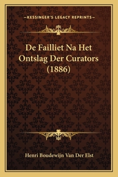 Paperback De Failliet Na Het Ontslag Der Curators (1886) [Dutch] Book