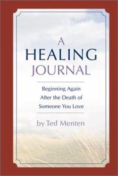 Hardcover A Healing Journal: Beginning Again After the Death of Someone You Love Book