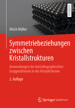 Symmetriebeziehungen Zwischen Kristallstrukturen: Anwendungen Der Kristallographischen Gruppentheorie in Der Kristallchemie