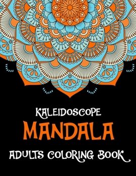 Paperback Kaleidoscope Adults Mandala Coloring Book: Stress Relieving Symmetrical Abstract Creative Design For Adults Relaxation Book