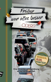 Paperback Früher war alles besser ... oder?: Eine kritische Liebeserklärung an die Vergangenheit [German] Book