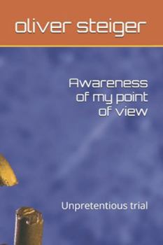 Paperback Awareness of my point of view: Unpretentious trial Book