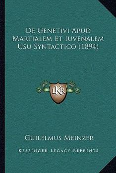 Paperback De Genetivi Apud Martialem Et Iuvenalem Usu Syntactico (1894) [Latin] Book