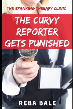 Paperback The Curvy Reporter Gets Punished: First Time Spanking Book