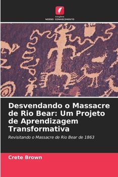 Paperback Desvendando o Massacre de Rio Bear: Um Projeto de Aprendizagem Transformativa [Portuguese] Book