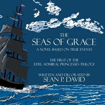 The Seas of Grace: A NOVEL BASED ON TRUE EVENTS