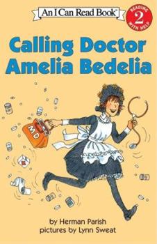 Calling Doctor Amelia Bedelia (I Can Read Book 2) - Book #16 of the Amelia Bedelia