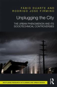Hardcover Unplugging the City: The Urban Phenomenon and Its Sociotechnical Controversies Book