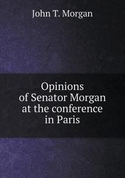 Paperback Opinions of Senator Morgan at the conference in Paris Book