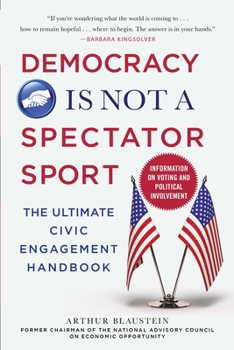 Paperback Democracy Is Not a Spectator Sport: The Ultimate Civic Engagement Handbook Book