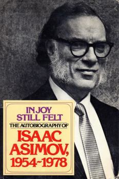 In Joy Still Felt: The Autobiography of Isaac Asimov 1954-1978 - Book #2 of the Autobiography of Isaac Asimov