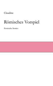Paperback Römisches Vorspiel: Erotische Stories [German] Book