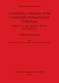 Paperback A Summary Catalogue of the Continental Archaeological Collections (Roman Iron Age, Migration Period, Early Medieval) Book