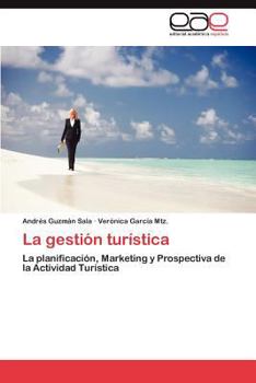 La gestión turística: La planificación, Marketing y Prospectiva de la Actividad Turística