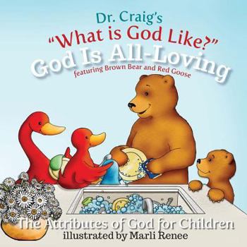 God Is All-Loving - Book #8 of the What Is God Like?
