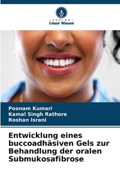 Entwicklung eines buccoadhäsiven Gels zur Behandlung der oralen Submukosafibrose (German Edition)