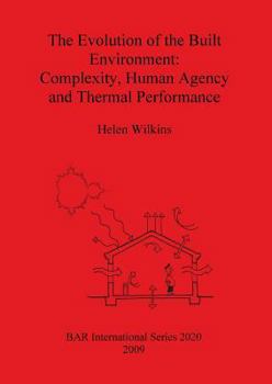Paperback The Evolution of the Built Environment: Complexity, Human Agency and Thermal Performance Book