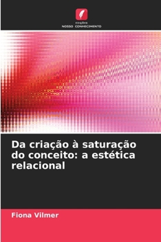 Paperback Da criação à saturação do conceito: a estética relacional [Portuguese] Book