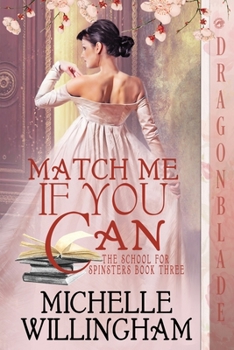Match Me If You Can (The School for Spinsters) - Book #3 of the School for Spinsters