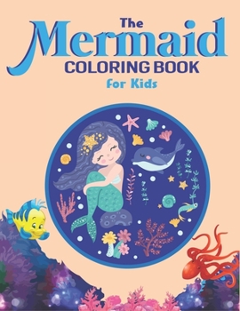 THE MERMAID COLORING BOOK FOR KIDS: Coloring Book for Kids and girls , 38 Unique and Beautiful Mermaid Coloring Pages (Children’s Books Gift Ideas) ... ... the Difference and More For Kids Ages 4-8
