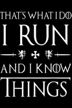 Paperback that's what I do I run and I know things: Funny Running s Gifts. Love to Run Cute . Journal/Notebook Blank Lined Ruled 6x9 100 Pages Book