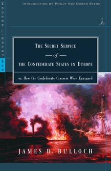 Paperback The Secret Service of the Confederate States in Europe: Or, How the Confederate Cruisers Were Equipped Book