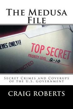 Paperback The Medusa File: Secret Crimes and Coverups of the U.S. Government Book
