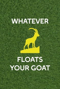 Paperback Whatever Floats Your Goat: All Purpose 6x9 Blank Lined Notebook Journal Way Better Than A Card Trendy Unique Gift Green Grass Goat Book