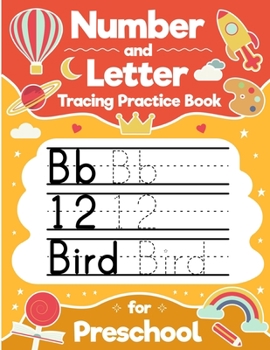 Paperback Letter and Number Tracing Practice Book for Preschool: Preschool Letter and Numbers Tracing Practice Workbook: Number and Letter Activity Book for Preschool, Kindergarten and Kids Ages 3-5 Book