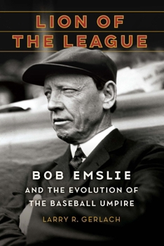 Hardcover Lion of the League: Bob Emslie and the Evolution of the Baseball Umpire Book