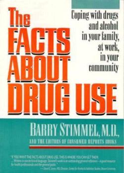 Paperback The Facts about Drug Use: Coping with Drugs and Alcohol in Your Family, at Work, in Your Community Book