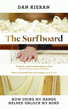 Hardcover The Surfboard: How Using My Hands Helped Unlock My Mind Book