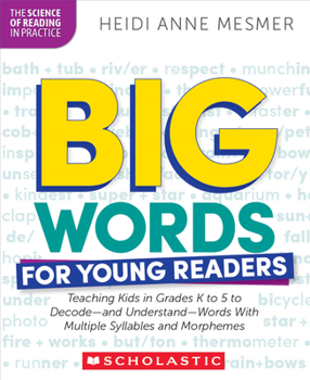 Big Words for Young Readers: Teaching Kids in Grades K to 5 to Decode―and Understand―Words With Multiple Syllables and Morphemes