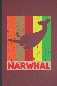 Paperback Narwhal: Lined Notebook For Arctic Narwhal. Funny Ruled Journal For Wild Animal Lover. Unique Student Teacher Blank Composition Book