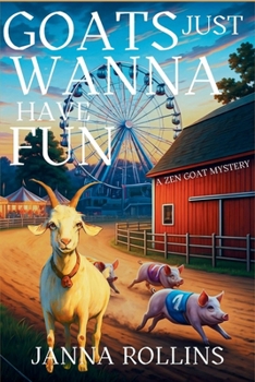 Paperback Goats Just Wanna Have Fun: A Zen Goat Mystery Book
