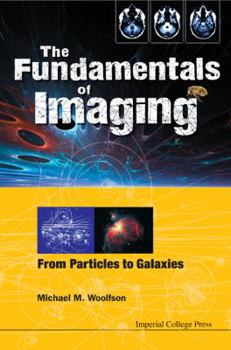 Paperback Fundamentals of Imaging, The: From Particles to Galaxies Book