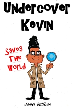 Paperback Undercover Kevin Saves The World: One secret spy kid, one dangerous mission, and an the entire world to save Book