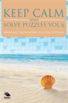 Paperback Keep Calm and Solve Puzzles Vol 6: Monday Crossword Puzzles Edition Book