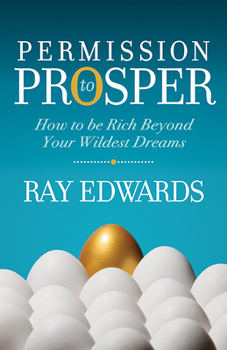 Paperback Permission to Prosper: How to Be Rich Beyond Your Wildest Dreams Book