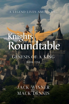 Knights of the Roundtable: Genesis of a King (The Kotr)