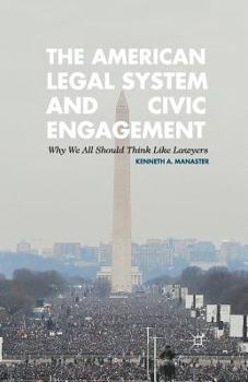 Paperback The American Legal System and Civic Engagement: Why We All Should Think Like Lawyers Book