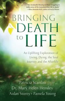 Paperback Bringing Death to Life: An Uplifting Exploration of Living, Dying, the Soul Journey and the Afterlife Book