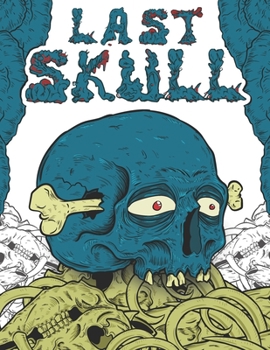 Paperback Last Skull: Horror Coloring Book for Adults a Creepy Collection of Terrifying & Gorgeous Skulls Illustrations for Adults Book