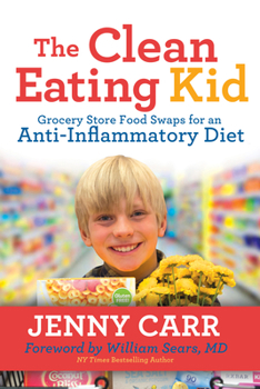 Paperback The Clean-Eating Kid: Grocery Store Food Swaps for an Anti-Inflammatory Diet Book