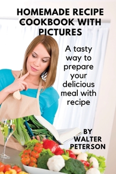 Paperback Homemade recipe cookbook with pictures: A tasty way to prepare your delicious meal with recipe Book