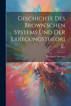 Paperback Geschichte des Brown'schen Systems und der Erregungstheorie. [German] Book