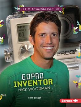 Gopro Inventor Nick Woodman - Book  of the STEM Trailblazer Bios