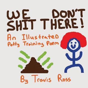 Paperback We Don't Shit There: An Illustrated Potty Training Poem Book