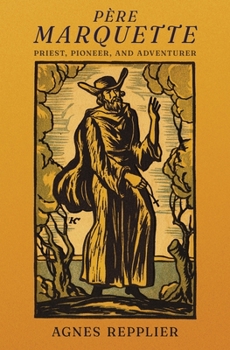 Paperback Père Marquette: Priest, Pioneer and Adventurer Book